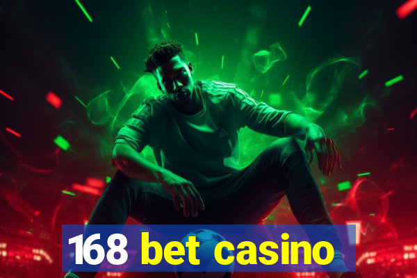 168 bet casino